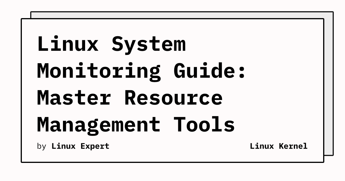 Linux System Monitoring Guide: Master Resource Management Tools | Linux ...